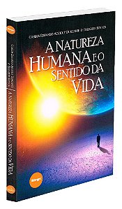 A Natureza Humana e o Sentido da Vida