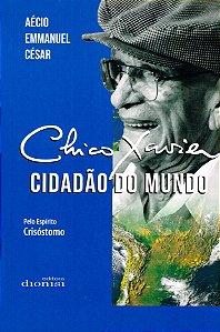 Chico Xavier - Cidadão do Mundo