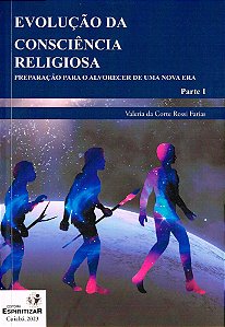 Evolução da Consciência Religiosa: Preparação para o Alvorecer de uma Nova Era - Parte 1