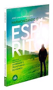 Harmonizando o Espírito - Vol. 2 - Ansiedade e Transtorno do Pânico