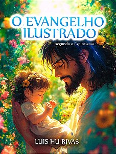 O Evangelho Ilustrado segundo o Espiritismo