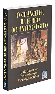O Chanceler de Ferro do Antigo Egito