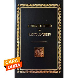 A Vida e o culto de Santo Antônio - Capa Dura