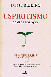 Espiritismo - Comece por Aqui