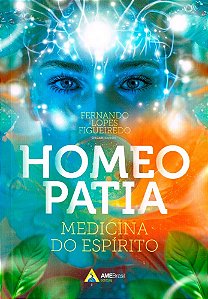 Homeopatia: Medicina do Espírito