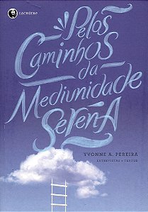 Pelos Caminhos da Mediunidade Serena