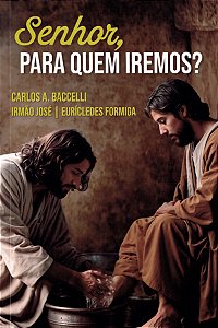 Senhor, para quem Iremos?