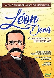 Léon Denis - O Apóstolo do Espiritismo