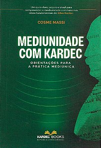 Mediunidade com Kardec - Orientações para a Prática Mediúnica