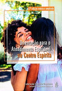 Orientação para o Atendimento Espiritual no Centro Espírita