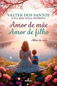 Amor de Mãe, Amor de Filho, Além da Vida