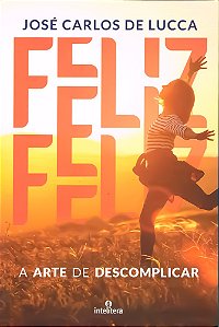 Feliz - A Arte de Descomplicar