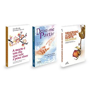 Kit A Morte é um Dia que Vale a Pena Viver + Deixe-me Partir + Vencendo a Dor da Morte - 3 livros