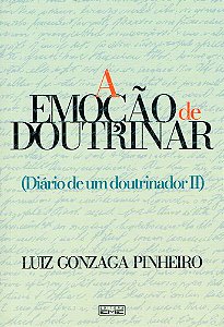 Emoção de Doutrinar (A) -  Diário de um doutrinador II