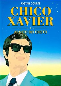 Chico Xavier - Arauto do Cristo