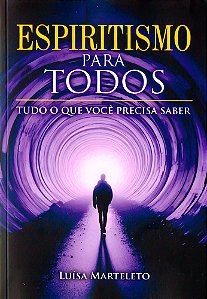 Espiritismo Para Todos - Tudo o que Você Precisa Saber