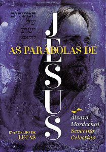 As Parábolas de Jesus: Evangelho de Lucas - Visão Judaico-Cristã-Espírita