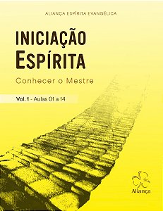 Iniciação Espírita - Conhecer o Mestre - Vol. 1