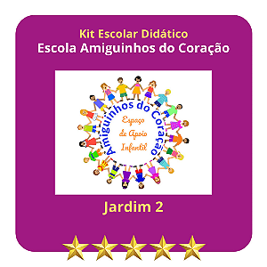 KIT ESCOLA AMIGUINHOS DO CORAÇÃO  - EDU. INFANTIL  JARDIM II