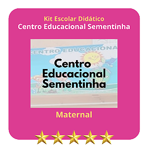 KIT CENTRO EDUCACIONAL SEMENTINHA - MATERNAL