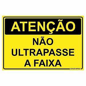 Placa atenção não ultrapasse a faixa