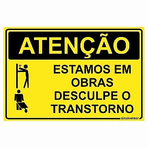 Placa atenção estamos em obras desculpe o transtorno