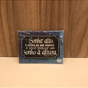 PLAQUINHA IMÃ - SONHE ALTO.