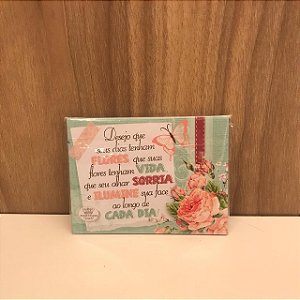 PLAQUINHA IMÃ - DESEJO QUE SEUS DIAS TENHAM FLORES...