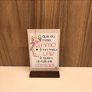 PLAQUINHA COM BASE - O QUE EU MAIS AMO NO MEU LAR...