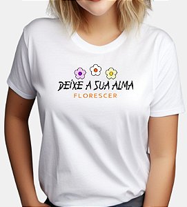 Camisa Deixa Sua Alma Florescer