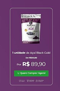 1 unidade de Açaí Black Gold