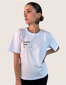 Camiseta Nunca Nem Vi