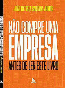 NÃO COMPRE UMA EMPRESA ANTES DE LER ESTE LIVRO