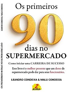 OS PRIMEIROS 90 DIAS NO SUPERMERCADO