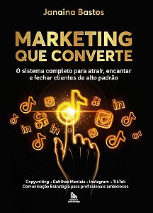 LANÇAMENTO - MARKETING QUE CONVERTE: O Sistema Completo para Atrair, Encantar e Fechar Clientes de Alto Padrão
