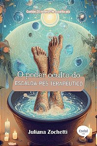 O poder oculto do escalda-pés terapêutico - Juliana Zochetti