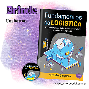 Fundamentos da logística: Explorando os Princípios Essenciais da Gestão Logística + BRINDE