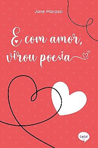 E com amor, virou poesia - Jane Marassi