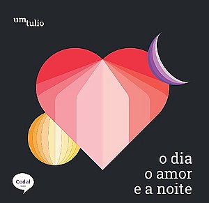 O dia, o amor e a noite