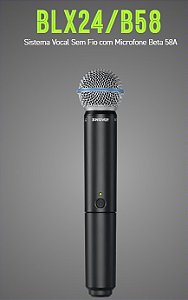 Microfone de Mão Sem Fio Shure BLX24/B58, Cápsula BETA58