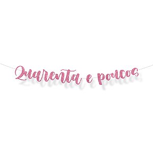 Faixa Decorativa Lettering Glitter 40 e Poucos Rosa