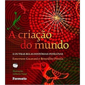 Criacao do Mundo e Outras Belas Historias Indigenas, A AL-Editora Form