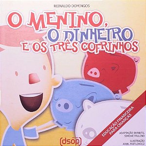 O Menino, o Dinheiro e os Tres Cofrinhos