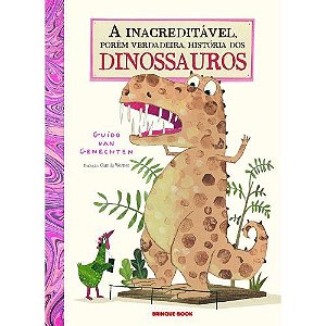 A Inacreditavel, Porem Verdadeira, Historia dos Dinossauros