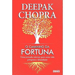 O Caminho da Fortuna: uma Jornada Interior Para uma Vida Prospera e Abundante