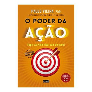 O poder da acao: Faca sua vida ideal sair do papel