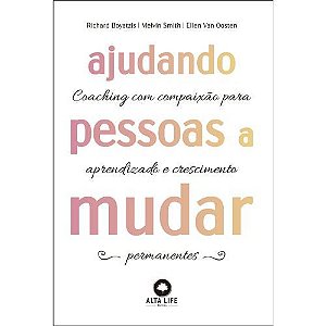 Ajudando Pessoas a Mudar: Coaching com Paixao Para Aprendizado e Crescimento Permanentes