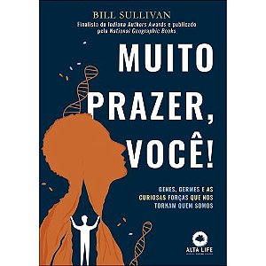 Muito Prazer, Voce!: Genes, Germes e as Curiosas Forcas que nos Tornam Quem Somos