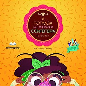 A Formiga que Queria ser Confeiteira