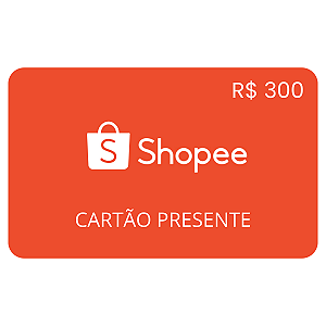 Cartão Presente Shopee R$ 300 Reais